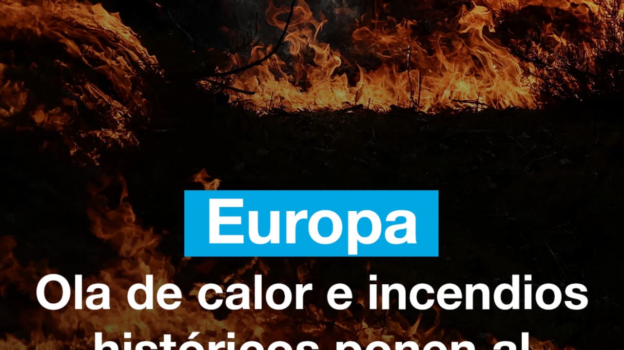 Emergencia en Europa: olas de calor extremo e incendios históricos azotan al continente
