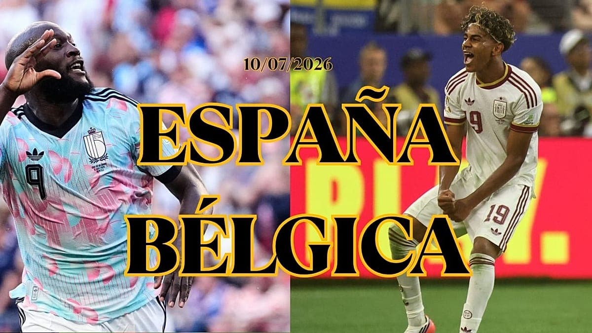 España y Bélgica se miden en un duelo clave por las semifinales del Mundial 2026